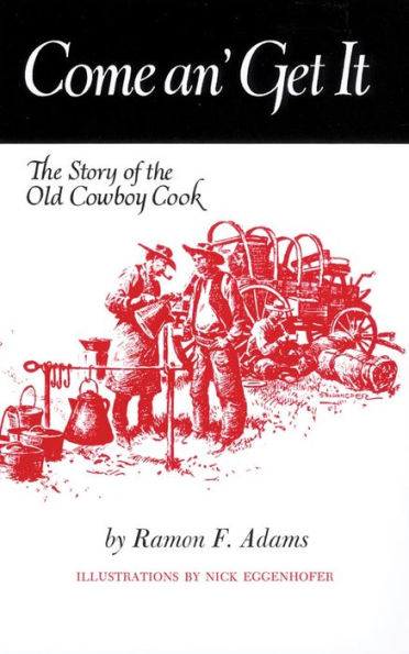 Come An' Get It: The Story of the Old Cowboy Cook