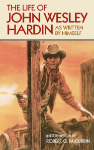 Title: The Life of John Wesley Hardin: As Written By Himself, Author: John Wesley Hardin