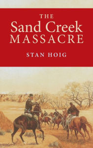 Title: The Sand Creek Massacre, Author: Stan Hoig
