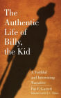 The Authentic Life of Billy, the Kid: A Faithful and Interesting Narrative