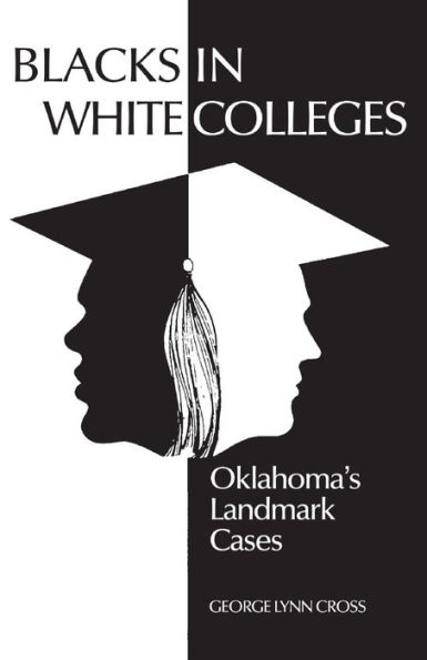 Blacks in White Colleges: Oklahoma's Landmark Cases