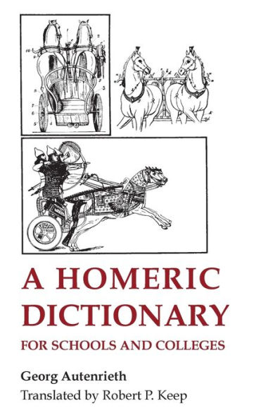 A Homeric Dictionary for Schools and Colleges / Edition 1