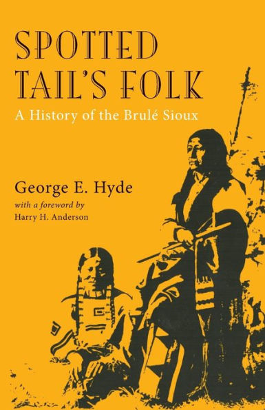 Spotted Tail's Folk: A History of the Brule Sioux / Edition 2