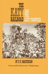 Title: Katy Railroad and the Last Frontier, Author: V. V. Masterson