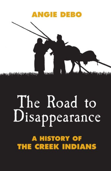 The Road to Disappearance: A History of the Creek Indians