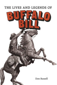 Title: The Lives and Legends of Buffalo Bill, Author: Don Russell