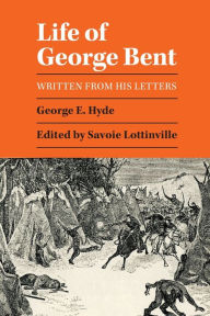 Title: Life of George Bent, Author: George E. Hyde