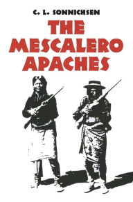 Title: The Mescalero Apaches, Author: C. L. Sonnichsen