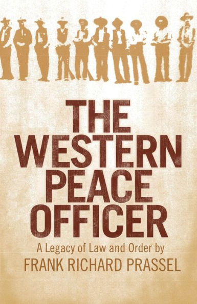 The Western Peace Officer: A Legacy of Law and Order