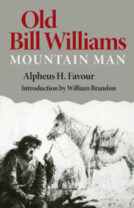 Title: Old Bill Williams, Mountain Man, Volume 61, Author: Alpheus H. Favour