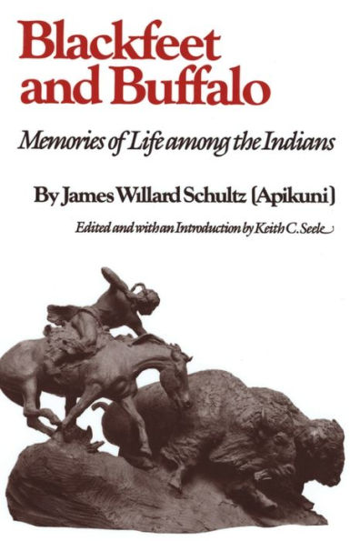 Blackfeet and Buffalo: Memories of Life among the Indians