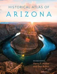 Title: Historical Atlas of Arizona / Edition 2, Author: Henry P. Walker