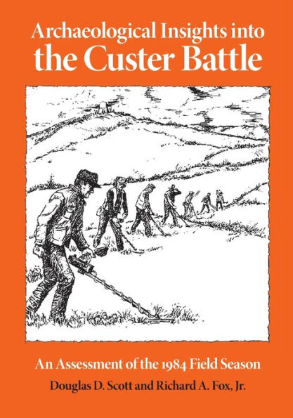 Archaeological Insights into the Custer Battle: An Assessment of the 1984 Field Season / Edition 1