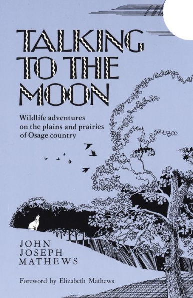 Talking To The Moon: Wildlife adventures on the plains and prairies of Osage country