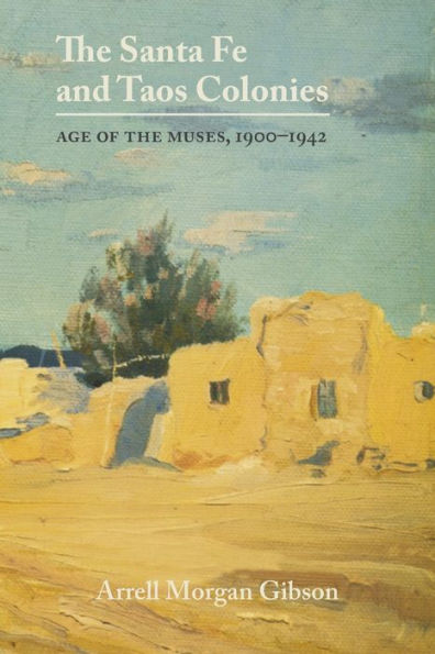 Santa Fe and Taos Colonies: Age of the Muses, 1900-1942