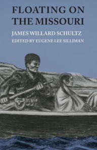 Title: Floating on the Missouri, Author: James Willard Schultz