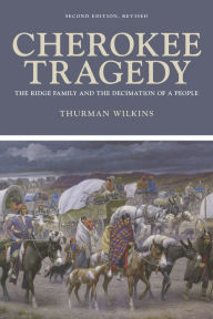 Title: Cherokee Tragedy: The Ridge Family and the Decimation of a People, Author: Thurman Wilkins