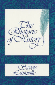 Title: Rhetoric of History, Author: Savoie Lottonville