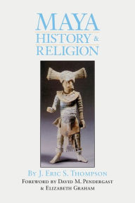 Title: Maya History and Religion, Author: J. Eric S. Thompson