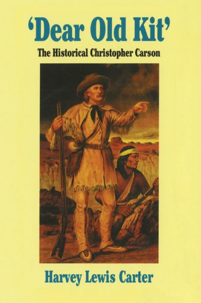'Dear Old Kit' The Historical Christopher Carson