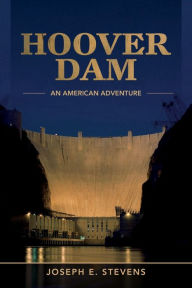 Title: Hoover Dam: An American Adventure, Author: Joseph E. Stevens