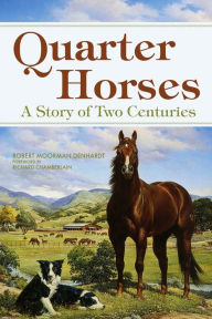Title: Quarter Horses: A Story of Two Centuries, Author: Robert Moorman Denhardt