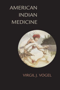 Title: American Indian Medicine (The Civilization of the American Indian Series), Author: Virgil J. Vogel