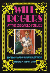 Title: Will Rogers at the Ziegfeld Follies, Author: Arthur Frank Wertheim