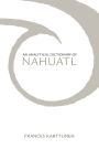 An Analytical Dictionary of Nahuatl / Edition 1