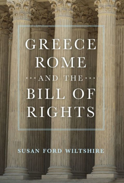 Greece, Rome, and the Bill of Rights / Edition 1