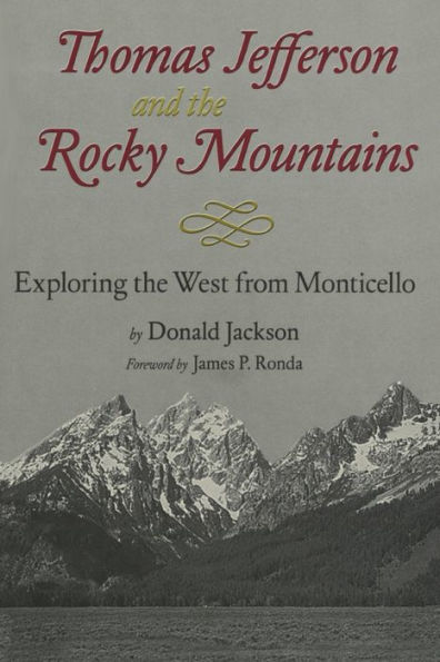 Thomas Jefferson and the Rocky Mountains: Exploring the West from Monticello