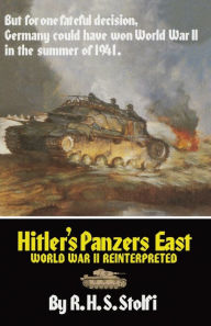 Title: Hitler's Panzers East: World War II Reinterpreted, Author: R.H.S. Stolfi