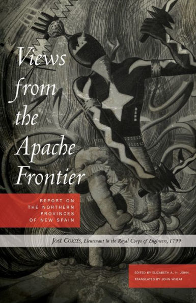 Views from the Apache Frontier: Report on the Northern Provinces of New Spain