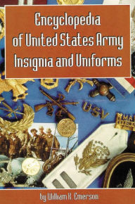 Title: Encyclopedia of United States Army Insignia and Uniforms / Edition 1, Author: William K. Emerson