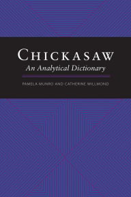 Title: Chickasaw: An Analytical Dictionary, Author: Pamela Munro