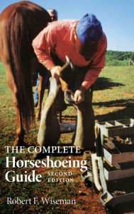 Title: The Complete Horseshoeing Guide, Author: Robert F. Wiseman
