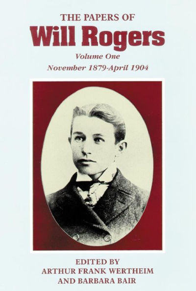 The Papers of Will Rogers: The Early Years, November 1879-April 1904 / Edition 1