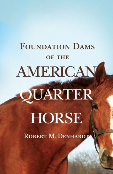 Foundation Dams of the American Quarter Horse