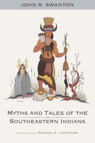 Title: Myths and Tales of the Southeastern Indians, Author: John R. Swanton