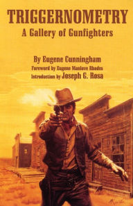 Title: Triggernometry: A Gallery of Gunfighters, Author: Eugene Cunningham