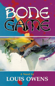 Title: Bone Game: A Novel, Author: Louis Owens