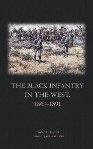 Title: The Black Infantry in the West, 1869-1891, Author: Arlen L. Fowler
