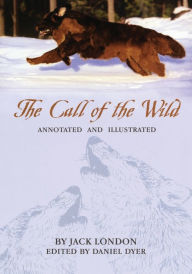 Title: The Call of the Wild: Annotated and Illustrated, Author: Jack Woodville London