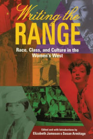 Title: Writing the Range: Race, Class, and Culture in the Women's West / Edition 1, Author: Susan Armitage