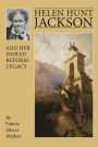 Helen Hunt Jackson and Her Indian Reform Legacy