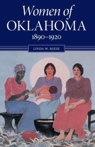 Title: Women of Oklahoma, 1890-1920, Author: Linda W. Reese