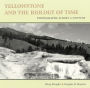 Yellowstone and the Biology of Time: Photographs Across a Century