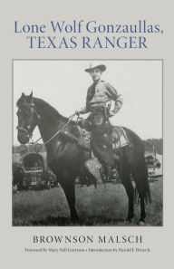 Title: Lone Wolf Gonzaullas, Texas Ranger, Author: Brownson Malsch