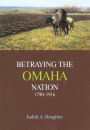Betraying the Omaha Nation, 1790-1916