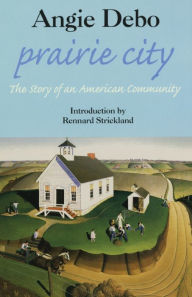 Title: The Prairie City: Story of an American Community, Author: Angie Debo